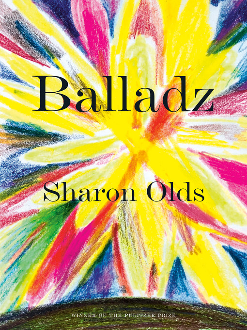 Title details for Balladz by Sharon Olds - Wait list